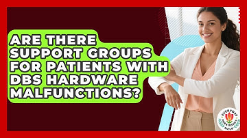 Are There Support Groups For Patients With DBS Hardware Malfunctions? - Everyday Parkinsons Help