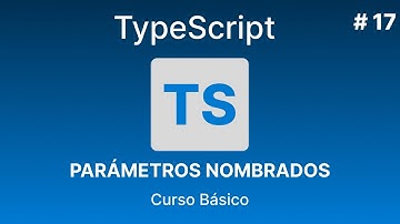TypeScript Desde Cero | Parámetros Nombrados #17