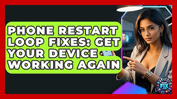 Phone Restart Loop Fixes: Get Your Device Working Again - Phone Fix and Features