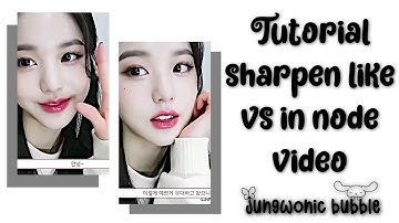 Tutorial sharpen like vs in node video — Jungwonic Bubble