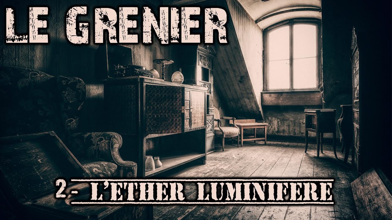 L'ETHER LUMINIFERE le grenier #2