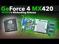 GeForce 4 MX420 Review - NVIDIA&#39;s Misleading GPU Line