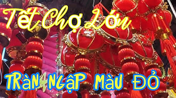 RỰC RỢ Sắc Đỏ Tết cổ truyền tại Chợ Lớn Quận 5 I TẾT GIÁP THÌN NĂM 2024