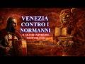 VENEZIA CONTRO I NORMANNI PER LE SORTI DEL MEDITERRANEO 🔥⚔️