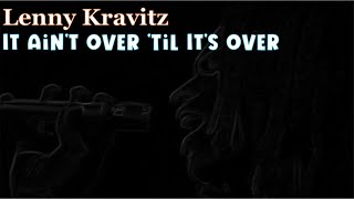 Lenny Kravitz - It Ain't Over 'Til It's Over  #lyrics #lirik