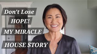 Don't Lose HOPE! MY MIRACLE HOUSE STORY. Part 2