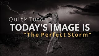 Quick Photo Tutorial 4K - THE PERFECT STORM