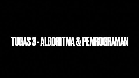 Tugas Tutorial 3 - Algoritma & Pemrograman (MSIM4203)