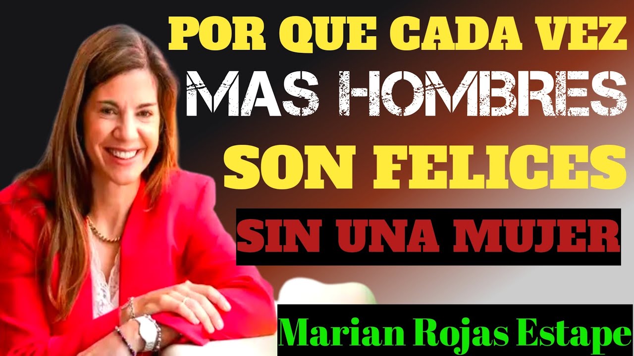 ¿Por qué cada vez más hombres son felices SIN mujeres? #menteinconsciente #marianrojasestapé