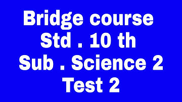 10 th Bridge course Science part 2 test 2