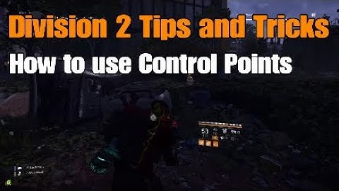 Are you using Control Points correctly? (Division 2)