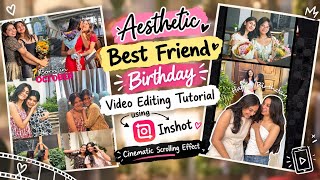 Aesthetic Best Friend Birthday Video Editing Tutorial 🎂💗 | InShot Cinematic Scrolling