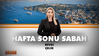 #CANLI| Sevgi Çelik ile Hafta Sonu Sabah | 28.04.2024