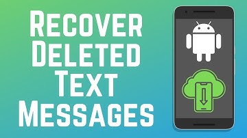 How to Recover Deleted Text Messages on Android