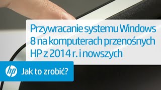 Przywracanie Systemu Windows 8 Na Komputerach Przenośnych Hp Z 2014 R. I Nowszych