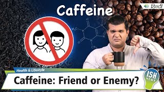 Caffeine: Friend or Enemy?  | ISH News