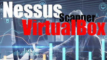 Easily Set Up a Free Nessus Vulnerability Scanner on VirtualBox