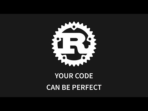 Rust: Your code can be PERFECT (fixed re-upload)