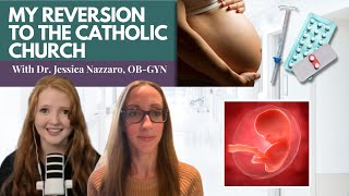 My Return to The Catholic Church w/ Dr. Jessica Nazzaro OB-GYN| Voices of Conversion | EP 12