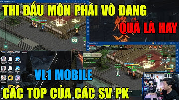 VÕ LÂM 1 MOBILE: THI ĐẤU MÔN PHÁI VÕ ĐANG CÁC TOP SV-QUÁ CĂNG THẲNG PK HAY -PHÁI ĐƯỢC YÊU THÍCH NHẤT