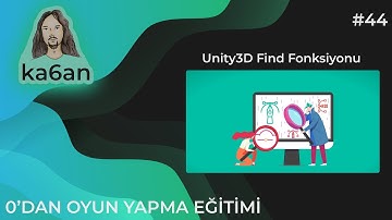 UNITY C# OYUN GELİŞTİRME EĞİTİMİ - 44:Unity3D FIND
