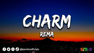 Rema - Charm (Lyrics) #kenbtvofficials #kenbtv