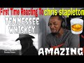 FIRST TIME REACTION TO | Chris Stapleton - Tennessee Whiskey