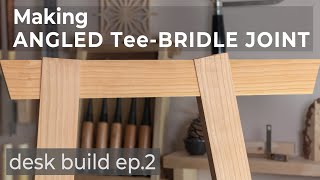 Making Angled Tee-Bridle Joinery - Desk Build Ep.2 by Adrian Preda 36,749 views 4 years ago 20 minutes