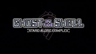 Ghost In The Shell Stand Alone Complex Opening Intro