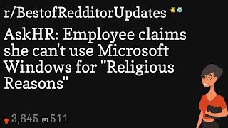 AskHR: Employee claims she can't use Microsoft Windows for "Religious Reasons"