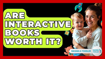 Are Interactive Books Worth It? - Raising A Toddler