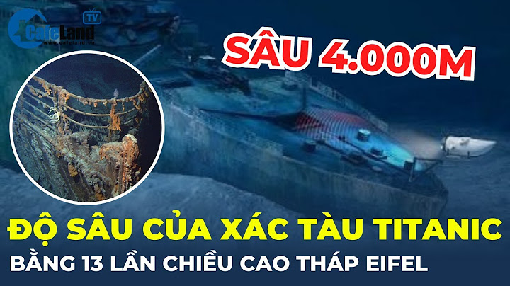 Tàu titanic chìm ở độ sâu bao nhiêu năm 2024