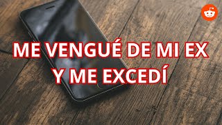 Me vengué de una ex infiel y me excedí - Historias de Reddit