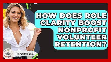How Does Role Clarity Boost Nonprofit Volunteer Retention? - The Nonprofit Digest