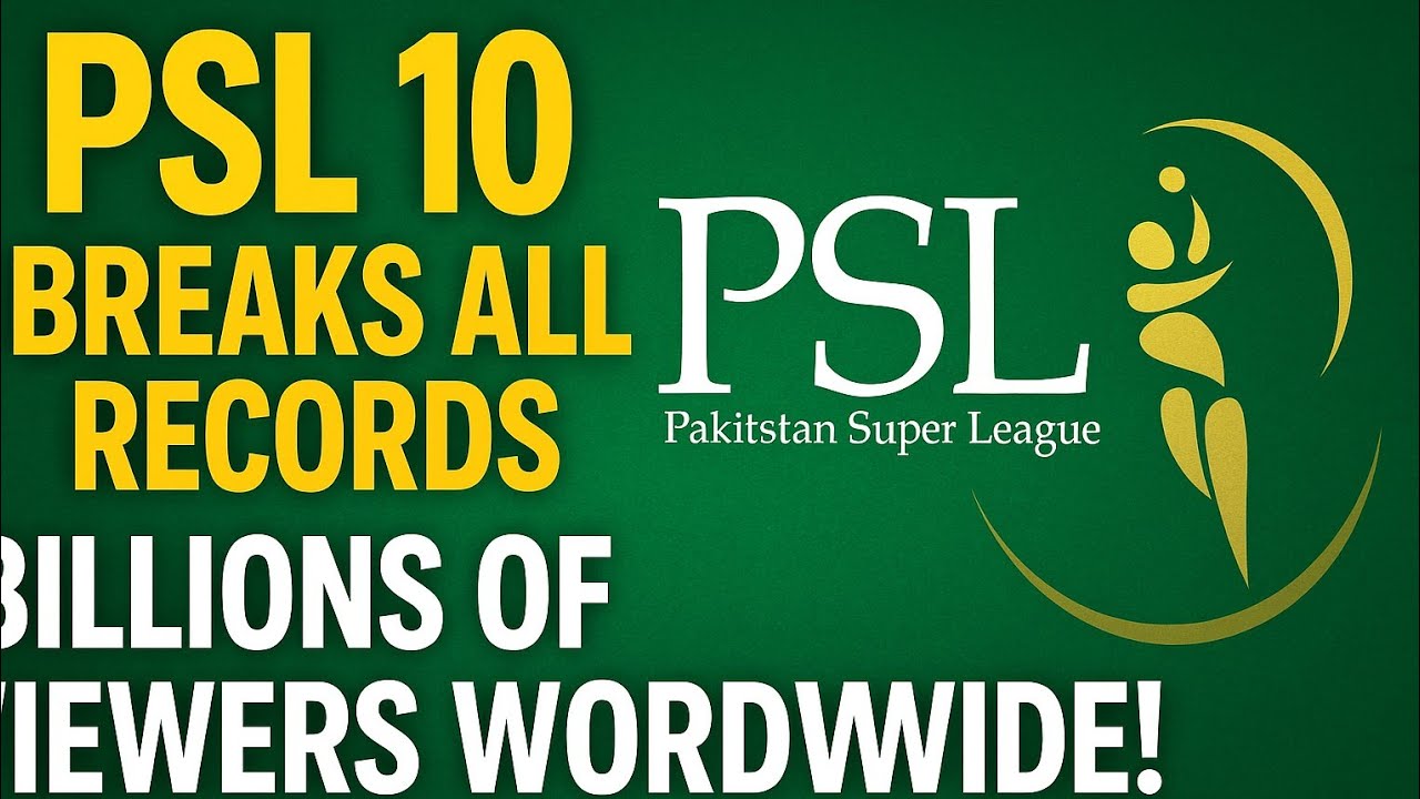 PSL 10 Breaks All Records | Billions of Viewers Worldwide!Billions Tuned In!