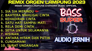 REMIX ORGEN LAMPUNG FULL BASS ALBUM KOLEKSI LAGU VIRAL CHANDRA MUSIC 