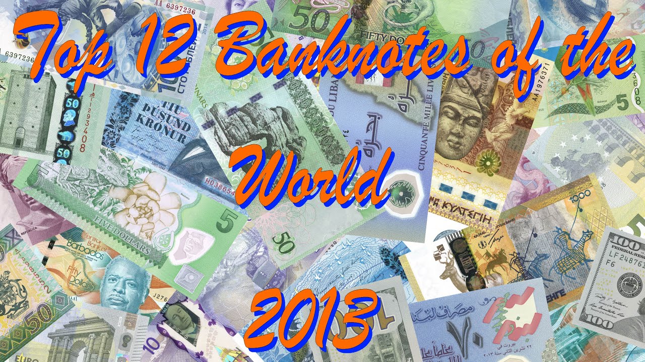 Top 12 Banknotes of the World 2013 - YouTube