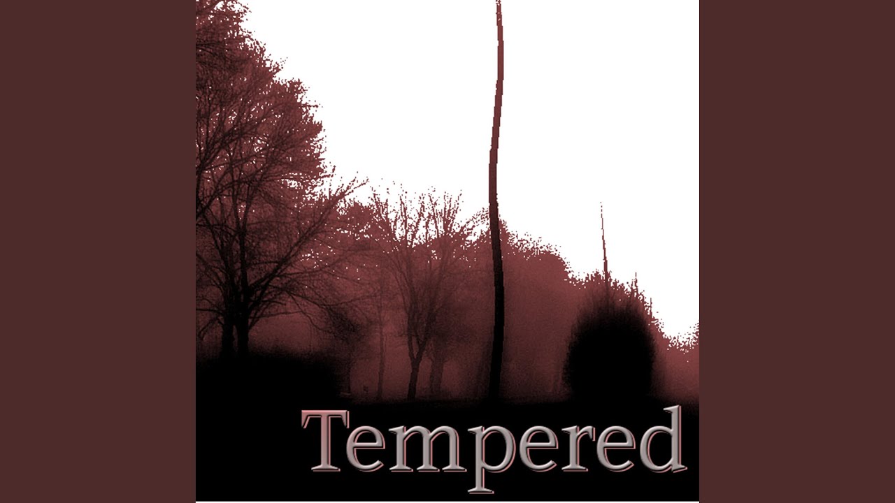 Tempered adlı videoyu YouTube'da izle Tempered adlı videoyu YouTube'da izle