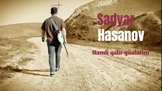 Sadyar Hasanov - Nəmli qalır gözlərim (Rəsmi Musiqi Videosu)