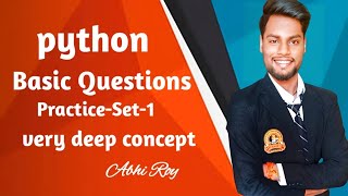 Python Basic Qustion For Practise Set-1||Fall in Love With Python||Abhi-Roy