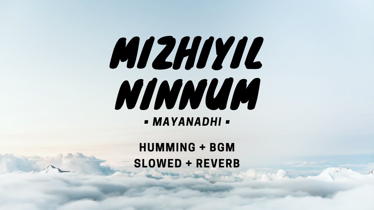 Mizhiyil Ninnum Mayaanadhi Humming + Bgm w/ eng subs Slowed