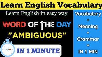 AMBIGUOUS: Meaning and Example| Grammar and synonyms|