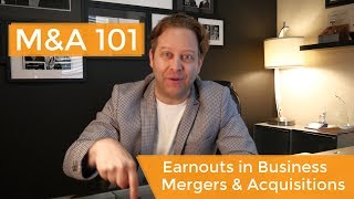 Earnouts in Mergers & Acquisitions (M&A) Explained