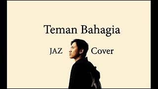 TEMAN BAHAGIA - JAZ (cover by arv)