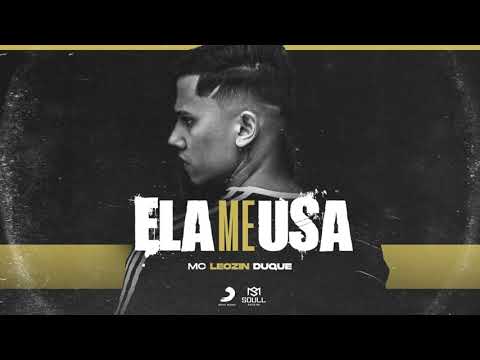 Mc Leozin Duque - Ela Me Usa (AUDIO OFICIAL)