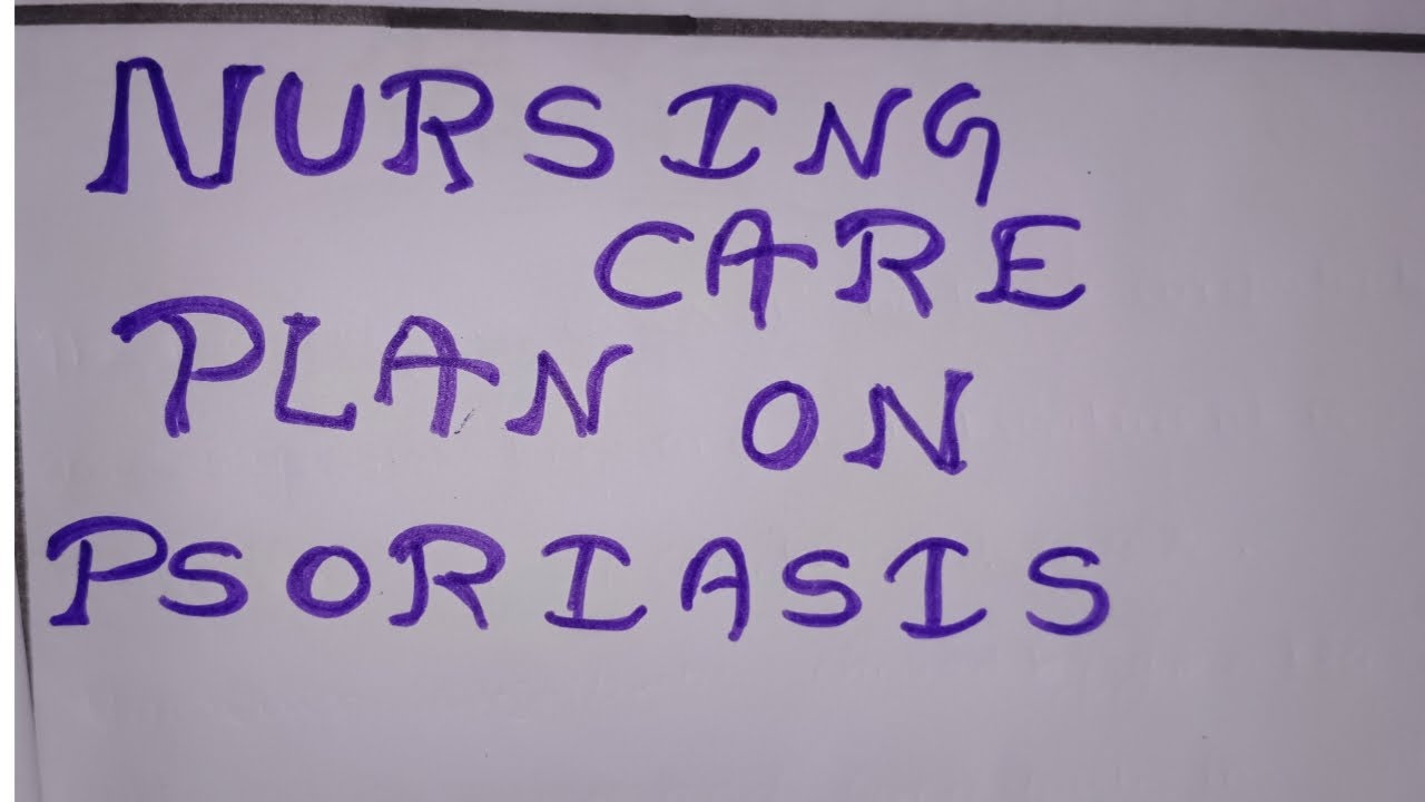 nursing care plan on Psoriasis case presentation on Psoriasis YouTube