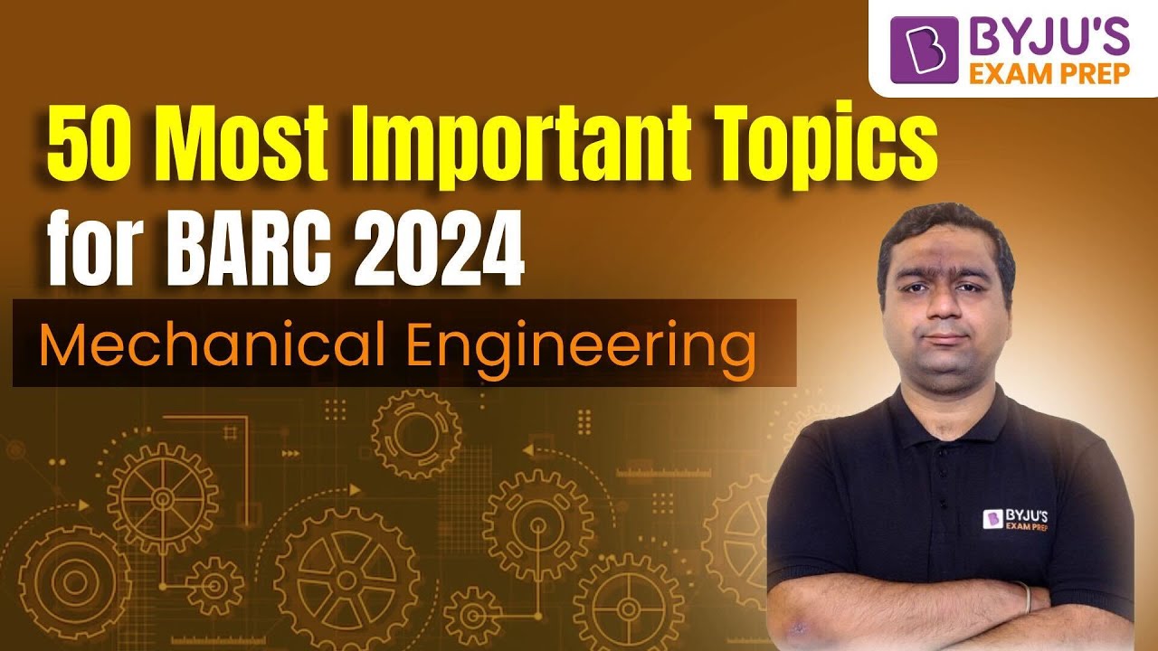 50 Most Important Topics for BARC 2024 | Mechanical Engineering | BYJU ...