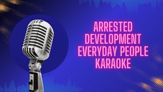 Arrested Development   Everyday People Karaoke