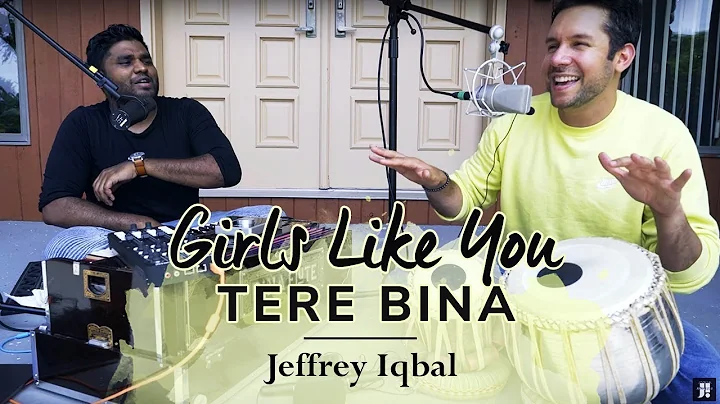 Girls Like You | Tere Bina | Cover By Jeffrey Iqba...