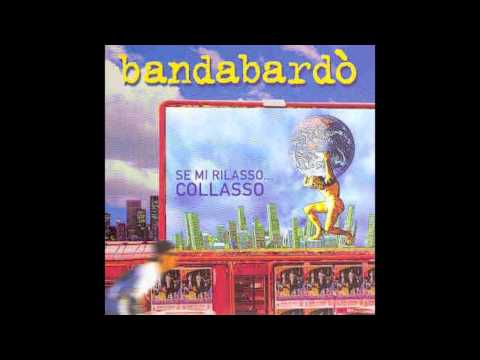 Bandabardò - Se mi rilasso collasso - Beppeanna